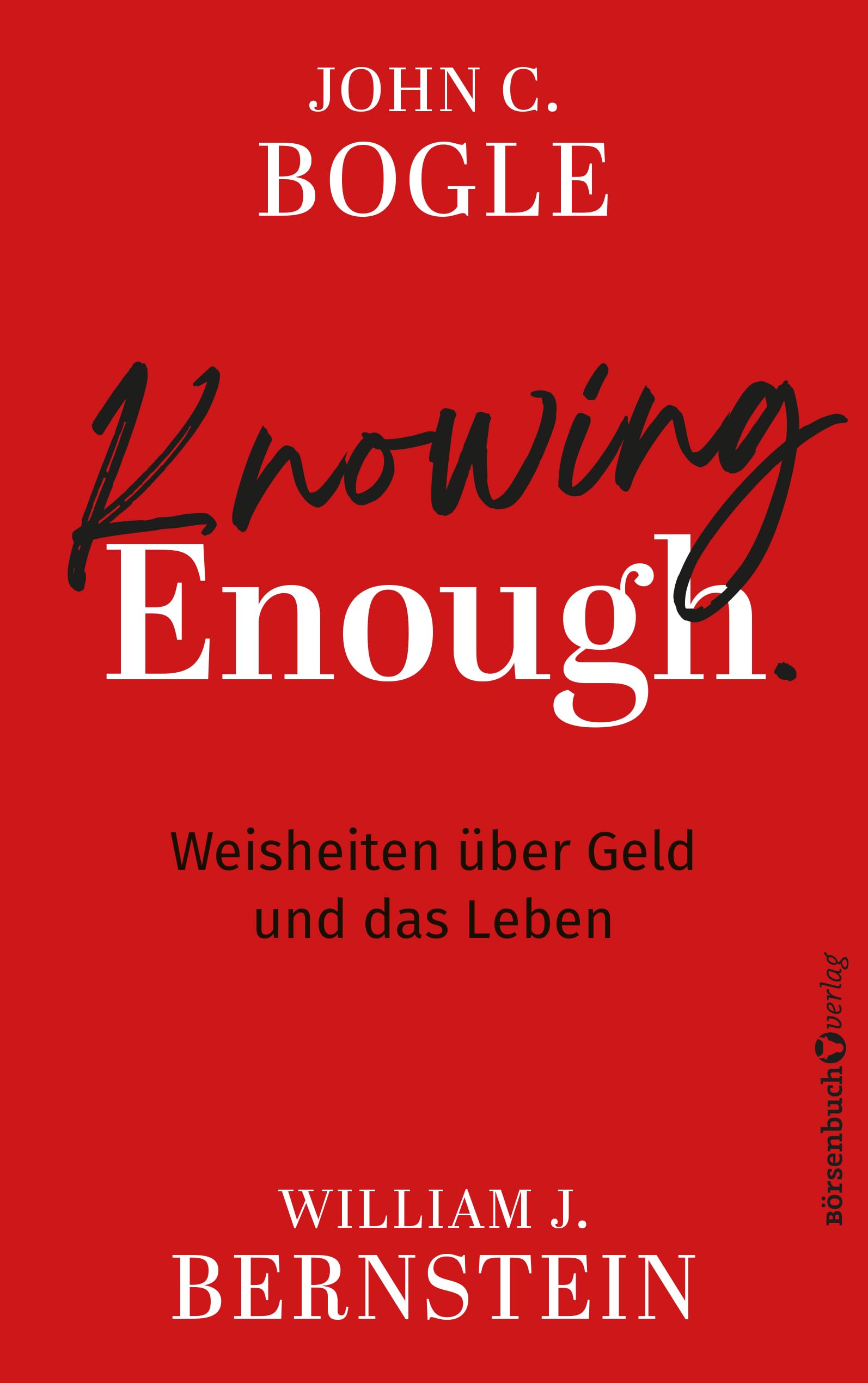 Knowing Enough: Eine Konversation über Geld und das Leben: Weisheiten über Geld und das Leben