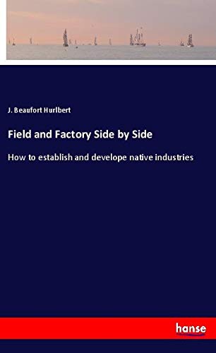 Field and Factory Side by Side: How to establish and develope native industries