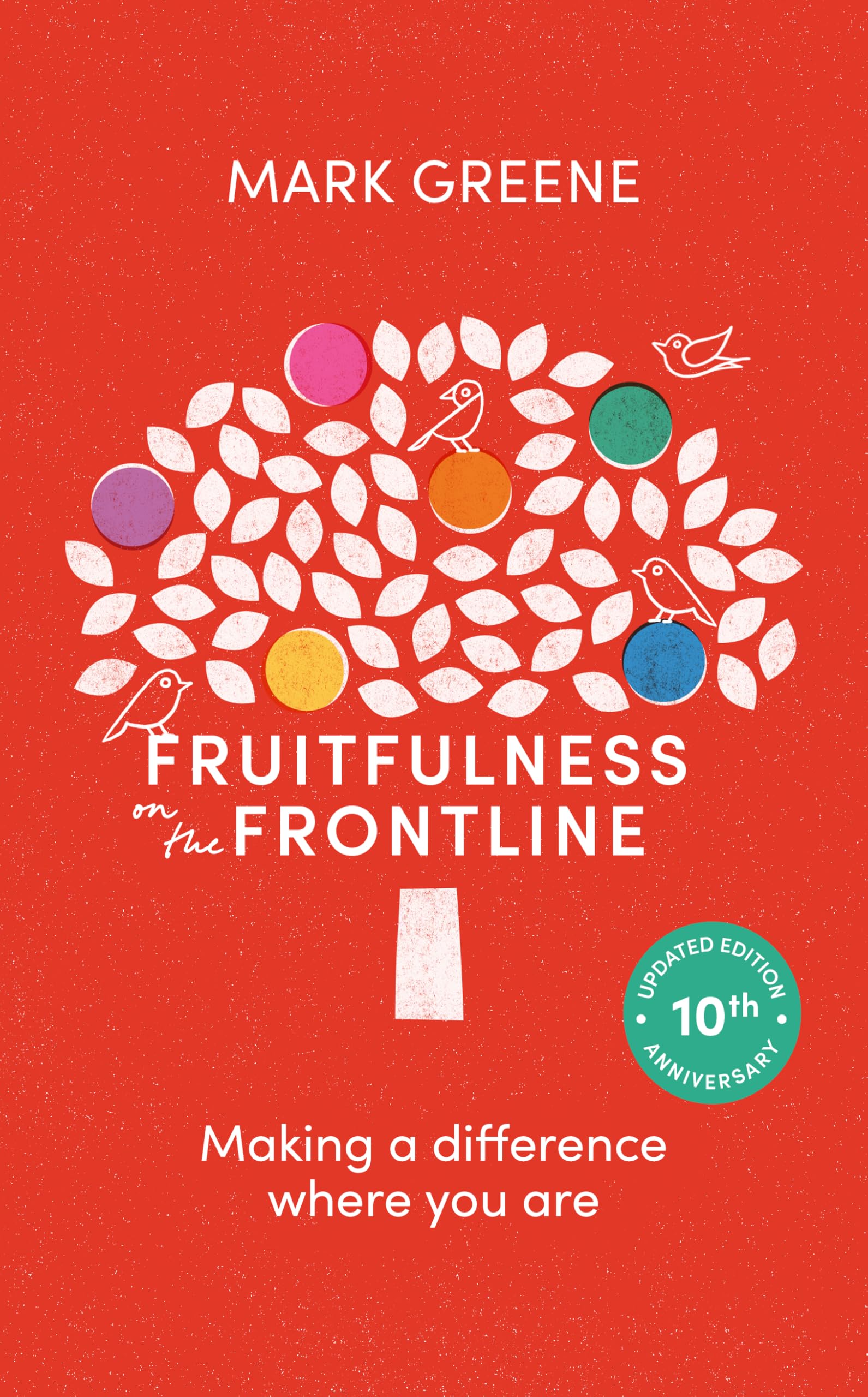 Fruitfulness on the Frontline: Making a Difference Where You Are, 10th Anniversary