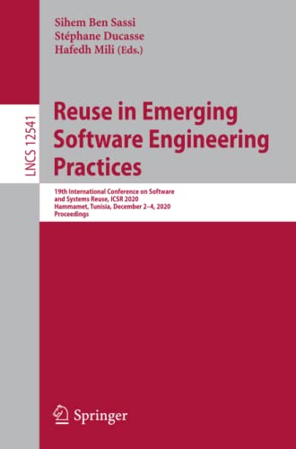 Reuse in Emerging Software Engineering Practices: 19th International Conference on Software and Systems Reuse, ICSR 2020, Hammamet, Tunisia, December ... Notes in Computer Science, Band 12541)