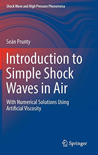 Introduction to Simple Shock Waves in Air: With Numerical Solutions Using Artificial Viscosity (Shock Wave and High Pressure Phenomena)