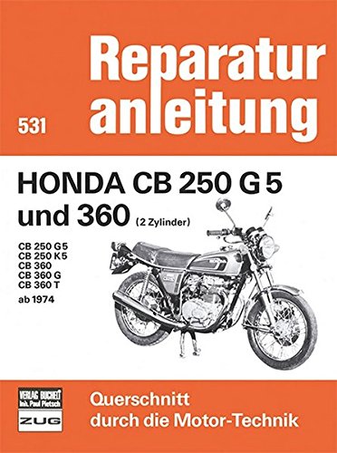 Honda CB 250 G5 und 360  (2 Zylinder)  Baujahr 1974-1976: CB 250 G5 / VB 250 K5 / CB 360 / CB 360 G / CB 360 T (Reparaturanleitungen)