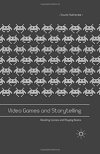 Video Games and Storytelling: Reading Games and Playing Books