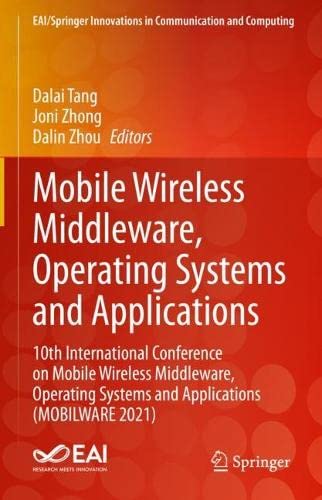 Mobile Wireless Middleware, Operating Systems and Applications: 10th International Conference on Mobile Wireless Middleware, Operating Systems and ... Innovations in Communication and Computing)
