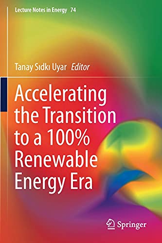 Accelerating the Transition to a 100% Renewable Energy Era (Lecture Notes in Energy, 74, Band 74)