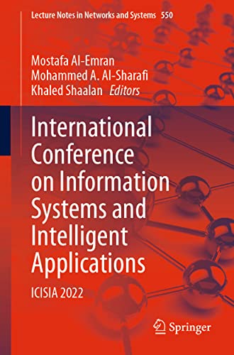 International Conference on Information Systems and Intelligent Applications: ICISIA 2022 (Lecture Notes in Networks and Systems, 550, Band 550)