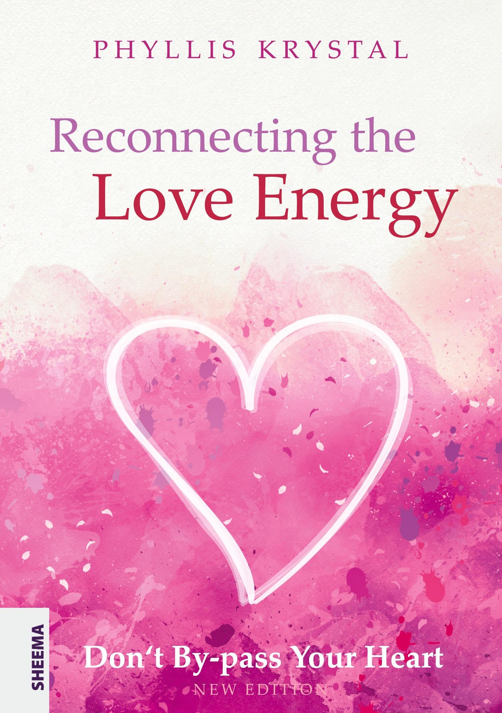Reconnecting the Love Energy: Don‘t By-pass Your Heart: Don't By-pass Your Heart - Re-connecting the heart energy.