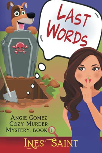 Last Words (Angie Gomez Cozy Murder Mystery, Book 1): (An Angie Gomez Murder Mystery, Book 1) (Angie Gomez Cozy Murder Mystery, 1)