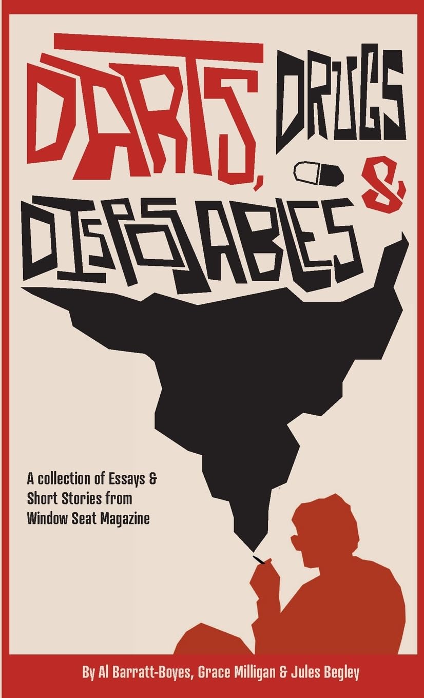 Darts, Drugs & Disposables: A collection of essays and short stories from Window Seat Magazine