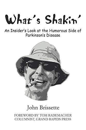 What's Shakin': An Insiderýs Look at the Humorous Side of Parkinsonýs Disease: An Insider's Look at the Humorous Side of Parkinson's Disease