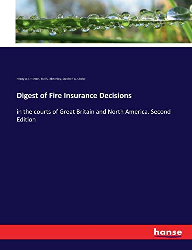Digest of Fire Insurance Decisions: in the courts of Great Britain and North America. Second Edition