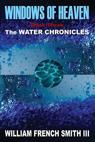 Windows of Heaven: Book Three, The Water Chronicles (Windows of Heaven: The Water Chronicles)