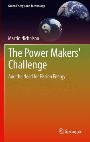 The Power Makers' Challenge: And the Need for Fission Energy (Green Energy and Technology)