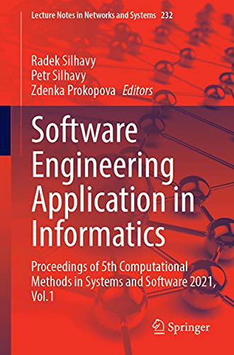 Software Engineering Application in Informatics: Proceedings of 5th Computational Methods in Systems and Software 2021, Vol. 1 (Lecture Notes in Networks and Systems, 232, Band 1)