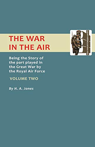 War In The Air.Being The Story Of The Part Played In The Great War By The Royal Air Force. Volume Two.: War In The Air.Being The Story Of The Part ... Two. (Official History - War in the Air)