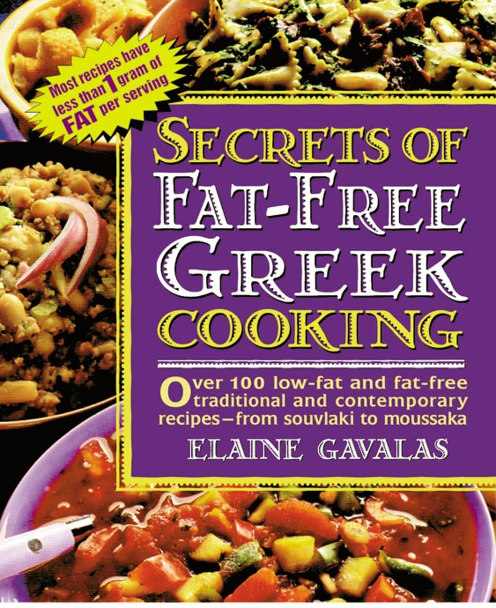 Secrets of Fat-free Greek Cooking: Over 100 Low-fat and Fat-free Traditional and Contemporary Recipes (Secrets of Fat-free Cooking)