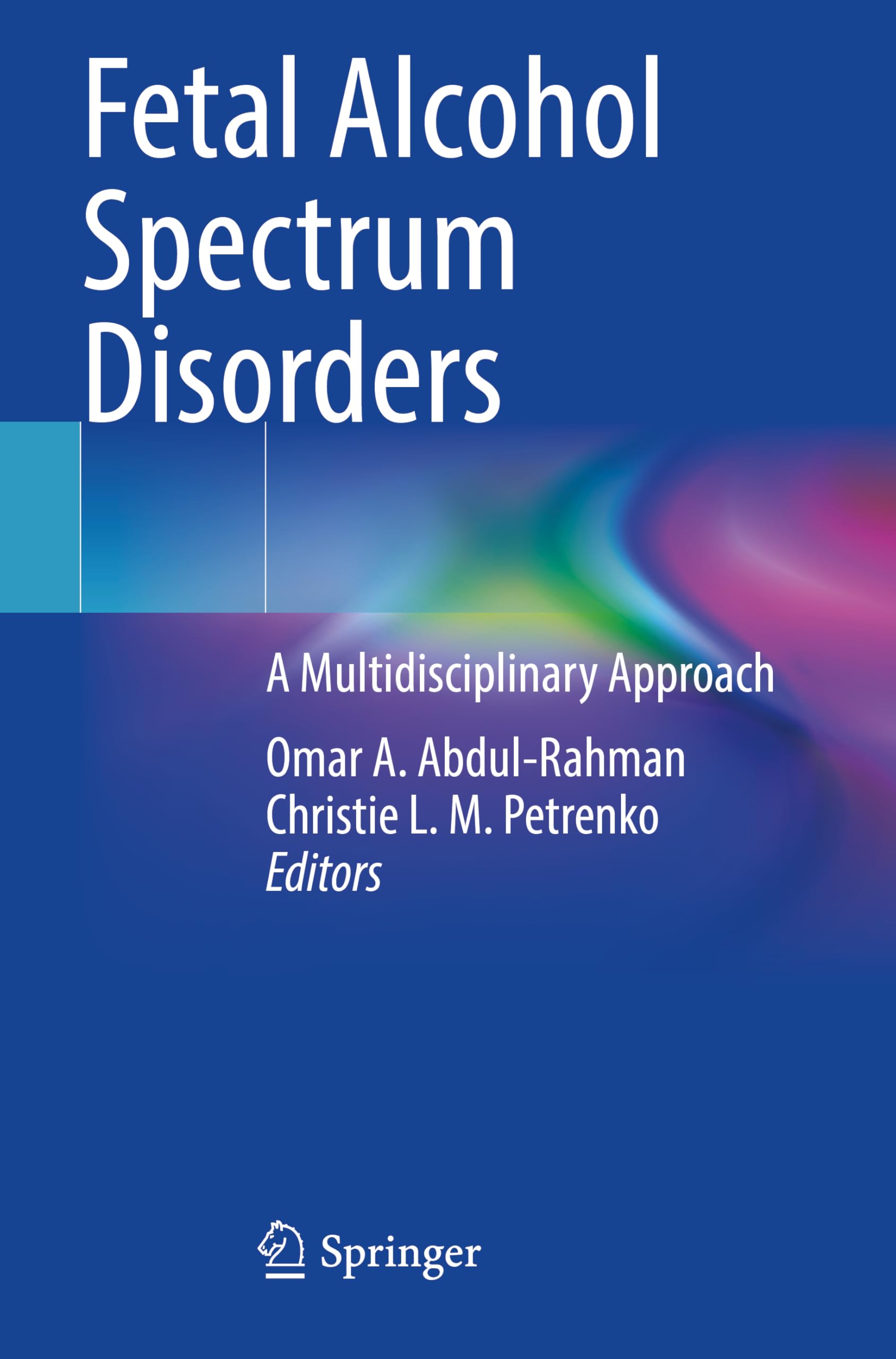 Fetal Alcohol Spectrum Disorders: A Multidisciplinary Approach