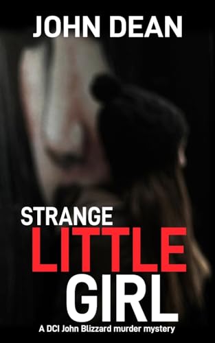 STRANGE LITTLE GIRL: A DCI John Blizzard murder mystery