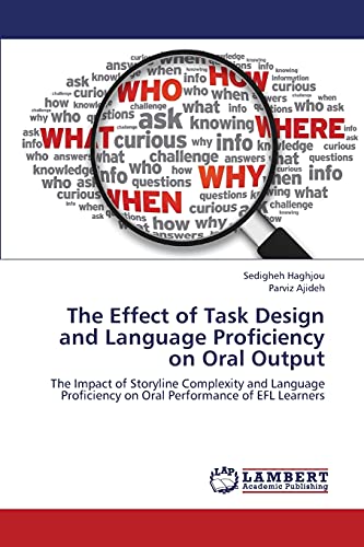 The Effect of Task Design and Language Proficiency on Oral Output: The Impact of Storyline Complexity and Language Proficiency on Oral Performance of EFL Learners