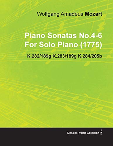 Piano Sonatas No.4-6 by Wolfgang Amadeus Mozart for Solo Piano (1775) K.282/189g K.283/189g K.284/205b