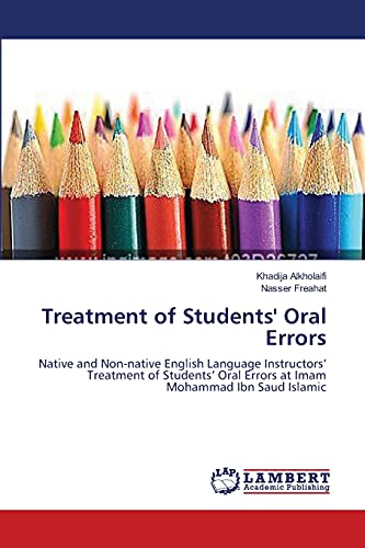 Treatment of Students' Oral Errors: Native and Non-native English Language Instructors’ Treatment of Students’ Oral Errors at Imam Mohammad Ibn Saud Islamic