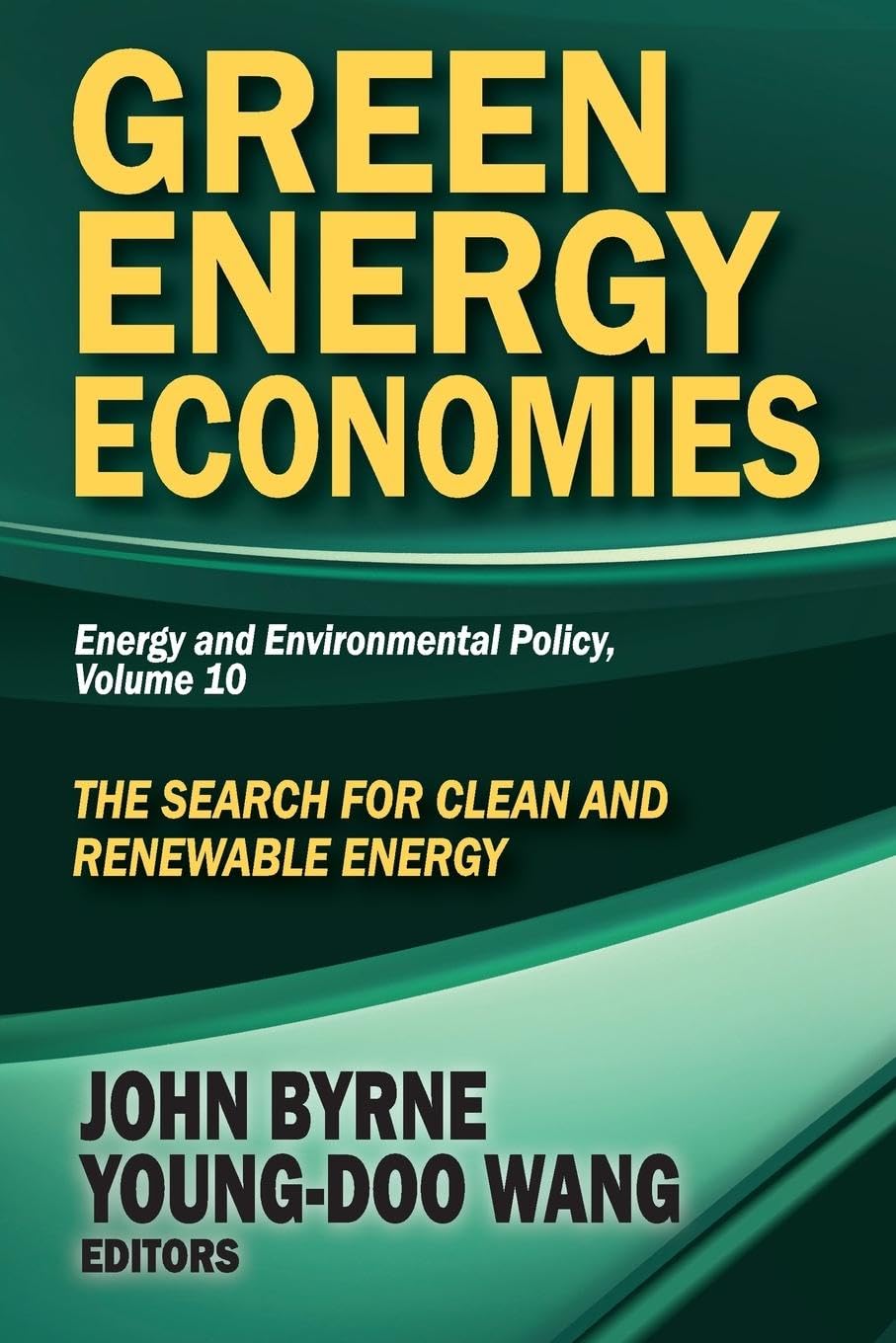 Green Energy Economies: The Search for Clean and Renewable Energy (Energy and Environmental Policy, 10, Band 10)
