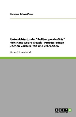 Unterrichtsstunde: Rolltreppe abwärts von Hans Georg Noack - Prozess gegen Jochen vorbereiten und erarbeiten