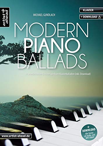 Modern Piano Ballads: 14 wunderschöne & leicht spielbare Klavierballaden (inkl. Download). Emotionale Klavierstücke. Spielbuch für Piano. Klaviernoten.