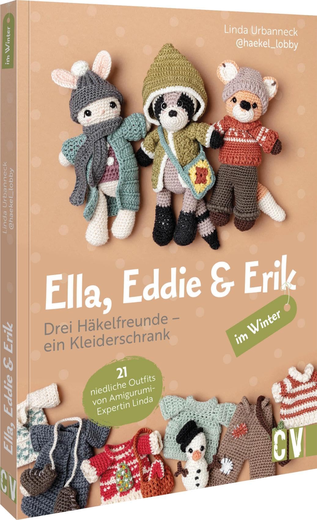 Ella, Eddie & Erik im Winter: drei Häkelfreunde – ein Kleiderschrank: 21 niedliche Outfits von Amigurumi-Expertin Linda – Entdecken Sie kreative ... Sie Ihre Kuscheltiere in Winterfreunde!