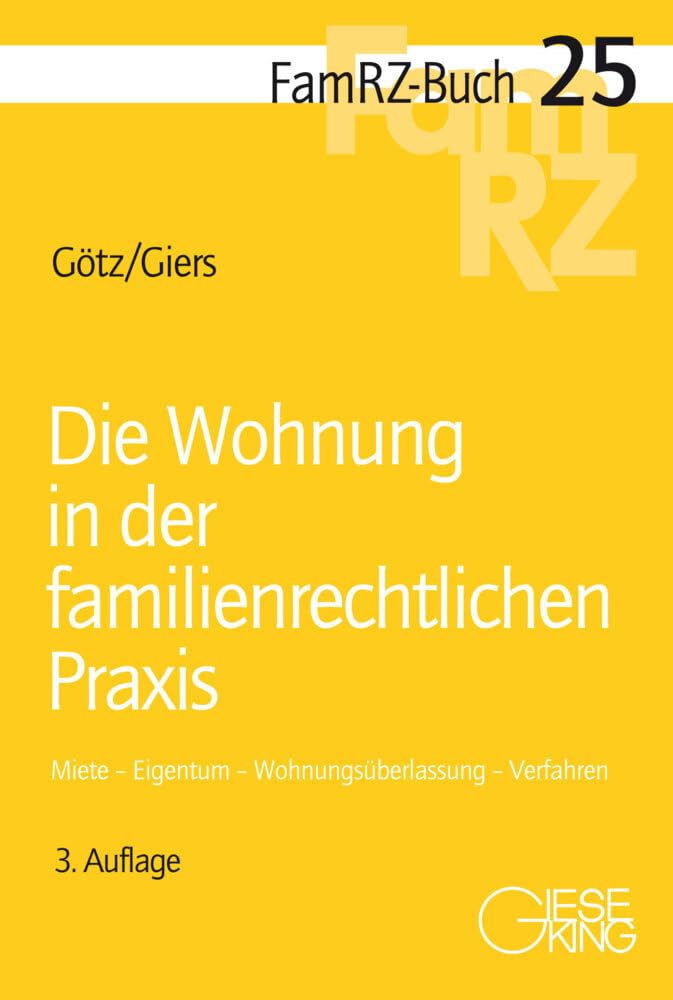 Die Wohnung in der familienrechtlichen Praxis: Miete – Eigentum – Wohnungsüberlassung – Verfahren (FamRZ-Buch)