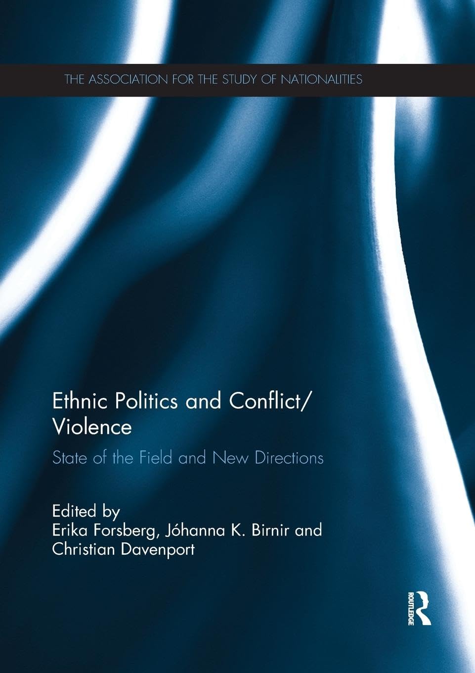 Ethnic Politics and Conflict/Violence: State of the Field and New Directions (The Association for the Study of Nationalities)