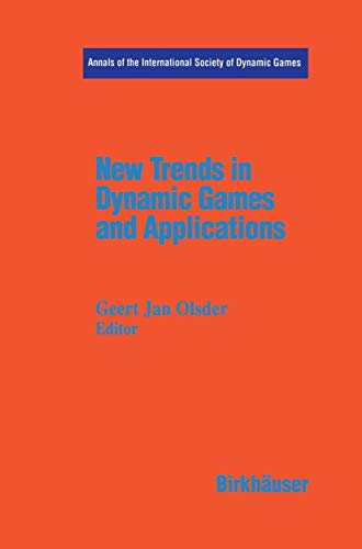 New Trends in Dynamic Games and Applications: Annals of the International Society of Dynamic Games Volume 3 (Annals of the International Society of Dynamic Games, 3, Band 3)