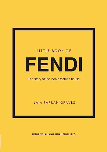Little Book of Fendi: The story of the iconic fashion brand (Little Books of Fashion, 23)