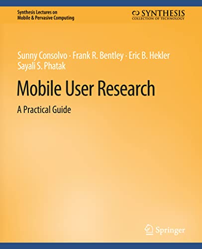 Mobile User Research: A Practical Guide (Synthesis Lectures on Mobile & Pervasive Computing)
