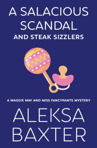 A Salacious Scandal and Steak Sizzlers (A Maggie May and Miss Fancypants Mystery, Band 8)