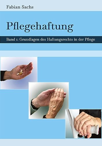 Pflegehaftung: Grundlagen des Haftungsrechts in der Pflege (Gerontopsychiatrische Pflege)