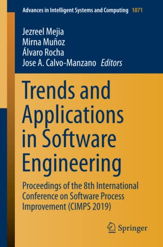 Trends and Applications in Software Engineering: Proceedings of the 8th International Conference on Software Process Improvement (CIMPS 2019) (Advances in Intelligent Systems and Computing, Band 1071)
