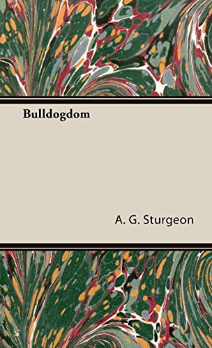 Bulldogdom: A Vintage Dog Books Bulldog Classic - Bulldogs (Vintage Dog Books Breed Classic)
