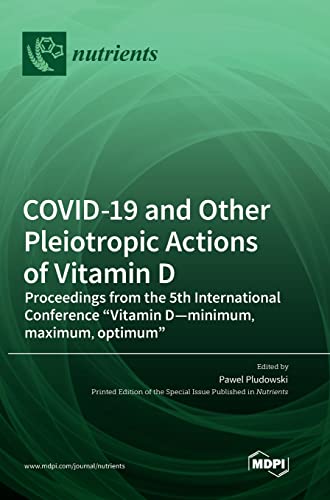 COVID-19 and Other Pleiotropic Actions of Vitamin D: Proceedings from the 5th International Conference Vitamin D-minimum, maximum, optimum
