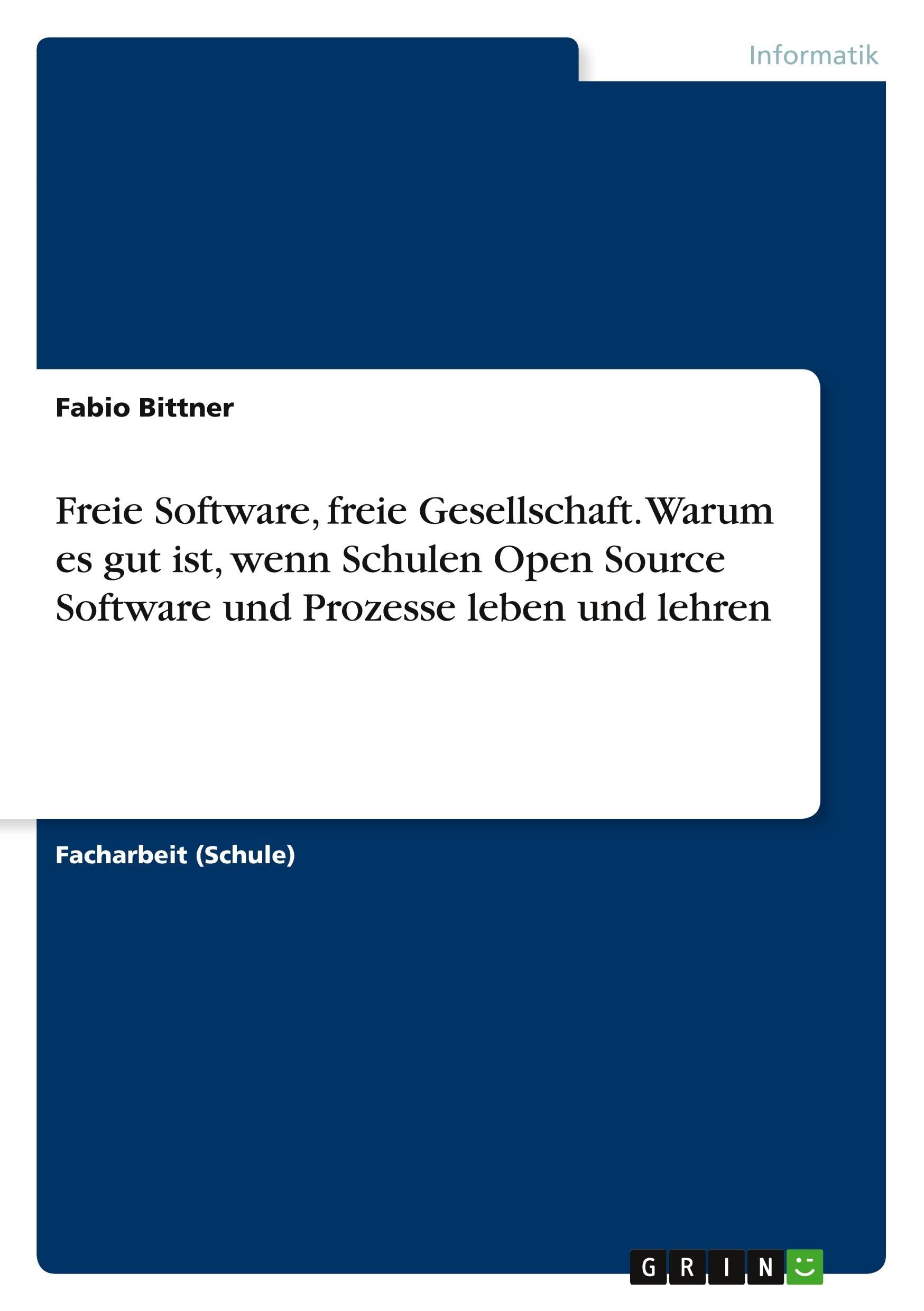Freie Software, freie Gesellschaft. Warum es gut ist, wenn Schulen Open Source Software und Prozesse leben und lehren