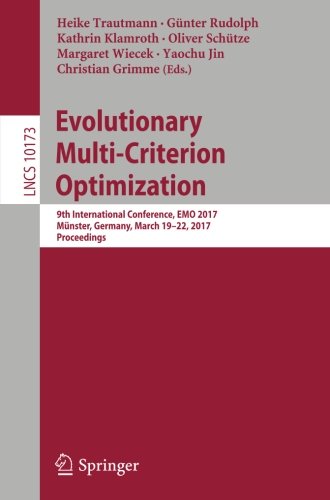 Evolutionary Multi-Criterion Optimization: 9th International Conference, EMO 2017, Munster, Germany, March 19-22, 2017, Proceedings (Lecture Notes in Computer Science)