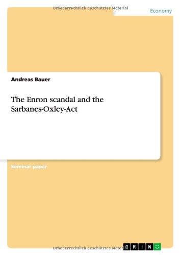 The Enron scandal and the Sarbanes-Oxley-Act