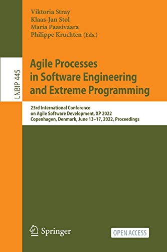 Agile Processes in Software Engineering and Extreme Programming: 23rd International Conference on Agile Software Development, XP 2022, Copenhagen, ... Information Processing, 445, Band 445)