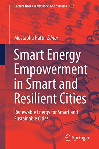Smart Energy Empowerment in Smart and Resilient Cities: Renewable Energy for Smart and Sustainable Cities (Lecture Notes in Networks and Systems, 102, Band 102)