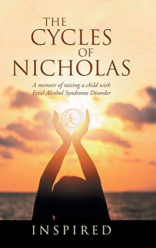 The Cycles of Nicholas: A Memoir of Raising a Child with Fetal Alcohol Syndrome Disorder