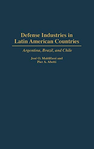 Defense Industries in Latin American Countries: Argentina, Brazil, and Chile