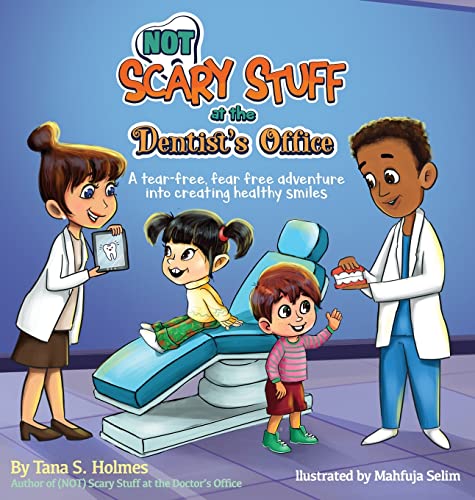 (NOT) Scary Stuff at the Dentist's Office: A Tear-Free, Fear-Free Adventure Into Creating Healthy Smiles (The (Not) Scary First Experiences Books)