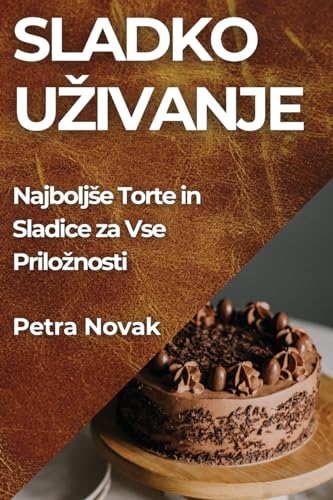 Sladko U¿ivanje: Najbolj¿e Torte in Sladice za Vse Prilo¿nosti