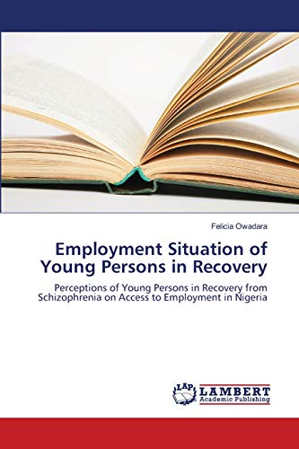 Employment Situation of Young Persons in Recovery: Perceptions of Young Persons in Recovery from Schizophrenia on Access to Employment in Nigeria