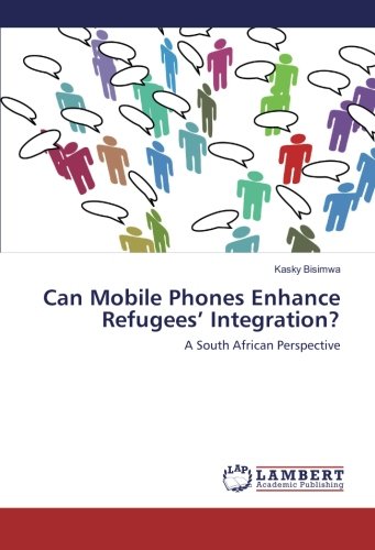 Can Mobile Phones Enhance Refugees’ Integration?: A South African Perspective